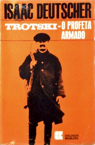 Trotski - O Profeta Armado