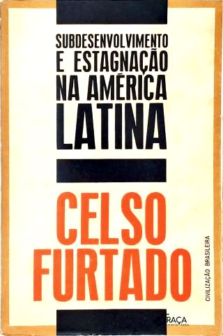 Subdesenvolvimento e Estagnação na América Latina