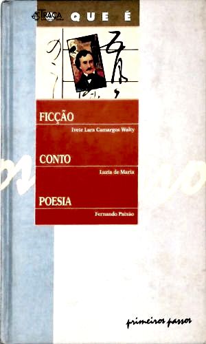 O Que É: Ficção - Conto - Poesia