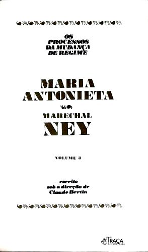 Os Grandes Julgamentos: Maria Antonieta - Marechal Ney