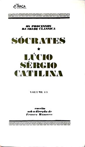 Os Grandes Julgamentos Da História: Sócrates - Lúcio Sérgio Catilina