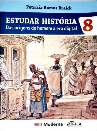 Estudar História: Das Origens do Homem à Era Digital - 8º Ano
