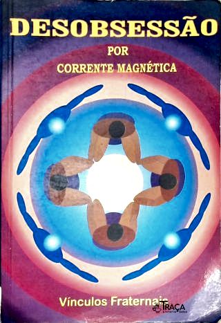 Desobsessão por Corrente Magnética - Vol. 1