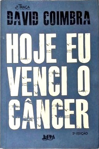 Hoje Eu Venci O Câncer