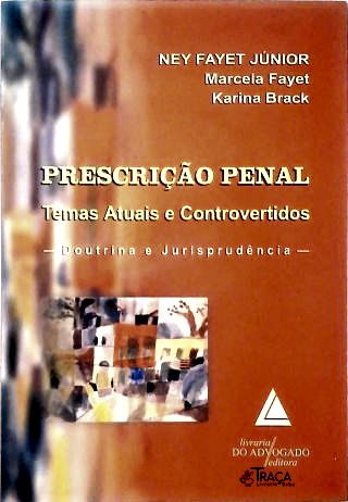 Prescrição Penal: Temas Atuais e Controvertidos