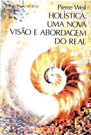 Holistica: Uma Nova Visão e Abordagem do Real