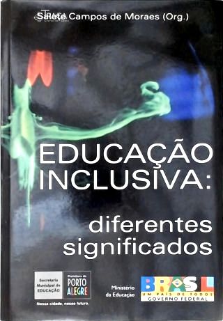 Educação Inclusiva - Diferentes Significados