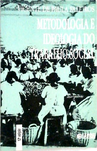 Metodologia e Ideologia Do Trabalho Social