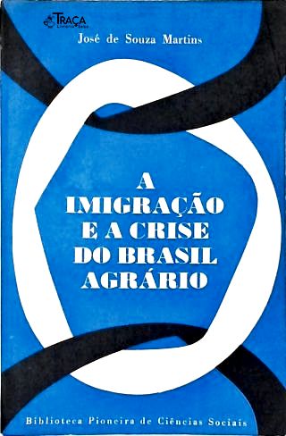A Imigração e a Crise do Brasil Agrário