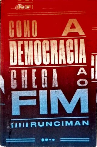 Como a Democracia Chega Ao Fim