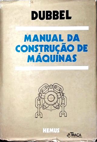 Dubbel Manual da Construção de Máquinas - Vol. 1940