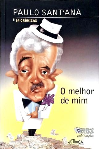 O Melhor De Mim - 64 Crônicas