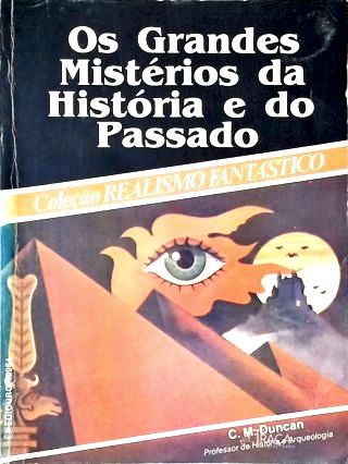 Os Grandes Mistérios Da História E Do Passado