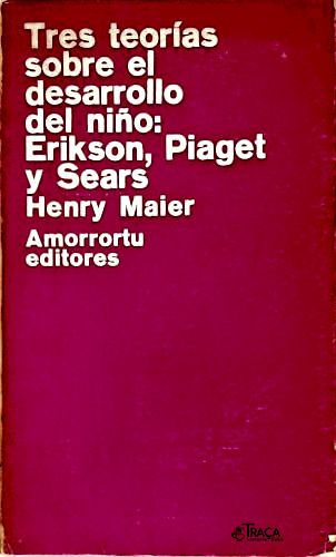 Tres Teorías Sobre El Desarrollo Del Niño - Erikson Piaget Y Sears