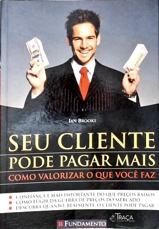 Seu Cliente Pode Pagar Mais