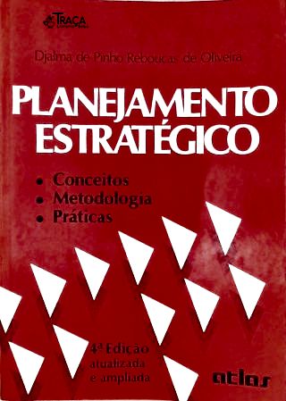 Planejamento Estratégico: Conceitos Metodologia e Práticas