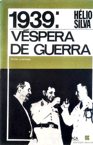 1939: Véspera de Guerra