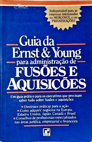 Guia Da Ernst & Young Para Administração De Fusões E Aquisições