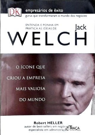 Empresários De Êxito: Jack Welch