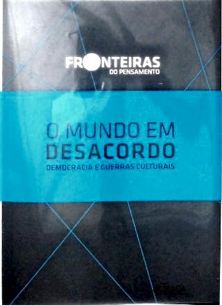 O Mundo Em Desacordo: Democracia E Guerras Culturais