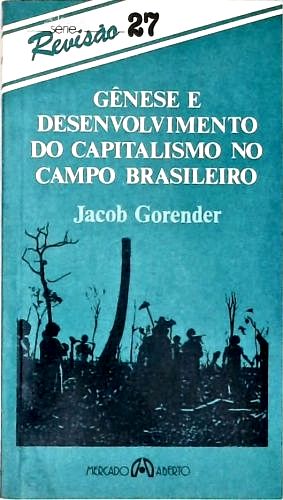 Gênese E Desenvolvimento Do Capitalismo No Campo Brasileiro