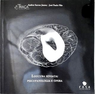 Loucura Sensata: Psicopatologia E Ópera