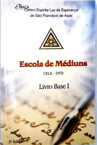 Escola de Médiuns: Livro Base Vol 1