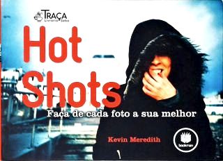 Hot Shots: Faça De Cada Foto A Sua Melhor