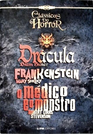 Drácula - Frankenstein - O Médico e o Monstro