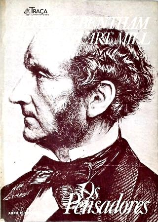 Os Pensadores: Jeremy Bentham - John Stuart Mill