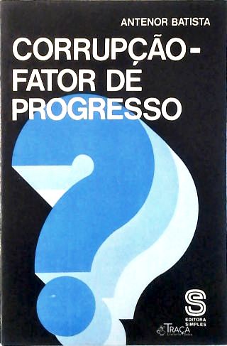 Corrupção - Fator de Progresso