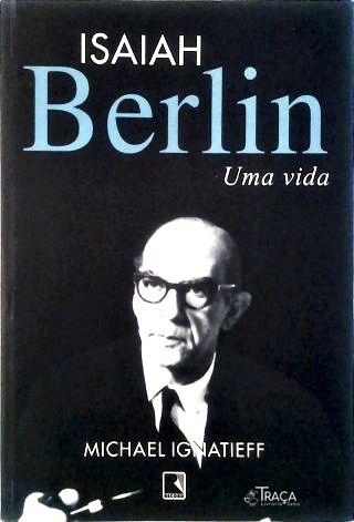 Isaiah Berlin: Uma Vida