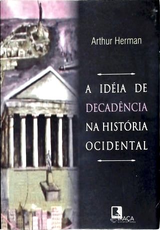 A Idéia De Decadência Na História Ocidental