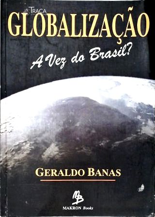 Globalização: A Vez do Brasil