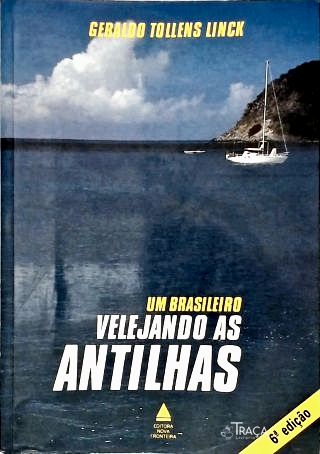 Um Brasileiro Velejando as Antilhas