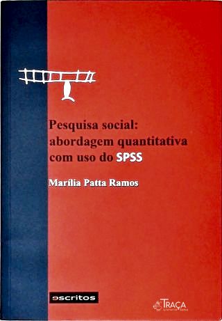 Pesquisa Social: Uma Abordagem Quantitativa Com Uso Do Spss