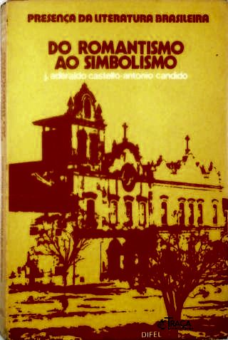 Presença da Literatura Brasileira: do Romantismo ao Simbolismo Vol 2