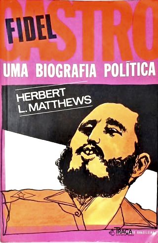 Fidel Castro: Uma Biografia Política