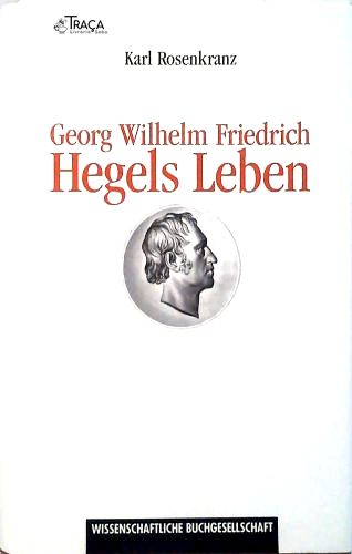 Georg Wilhelm Friedrich - Hegels Leben (livro em Gótico)
