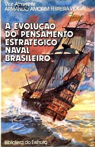 A Evolução do Pensamento Estratégico Naval Brasileiro