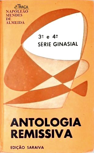 Antologia Remissiva - 3ª E 4ª Série Ginasial