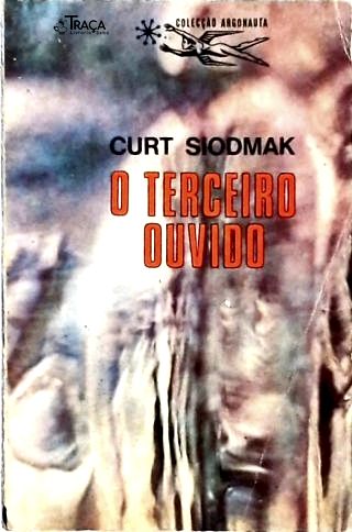 O Terceiro Ouvido - Coleção Argonauta Nº 187