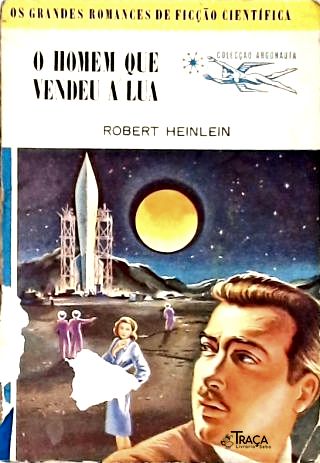 O Homem Que Vendeu a Lua - Coleção Argonauta Nº 11