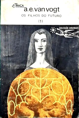 Os Filhos Futuro - Vol. 1 - Coleção Argonauta Nº 177