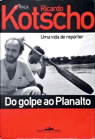 Do Golpe Ao Planalto