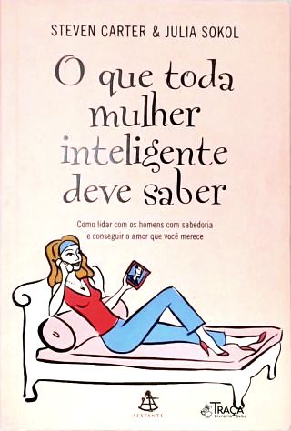 O Que Toda Mulher Inteligente Deve Saber