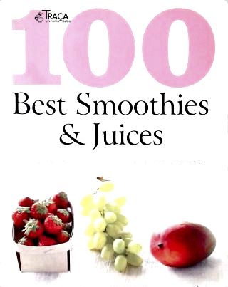 100 Best Smoothies And Juices
