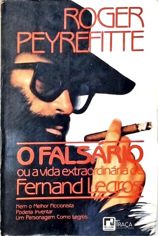 O Falsário Ou A Vida Extraordinária De Fernand Legros