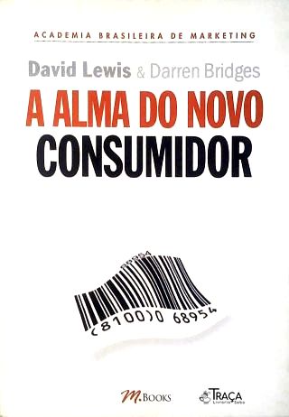 A Alma do Novo Consumidor