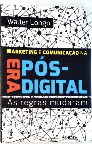 Marketing e Comunicação Na Era Pós-digital